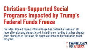Christian-Supported Social Programs Impacted by Trump’s Federal Funds Freeze